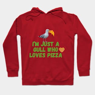 I'm Just a Gull Who Loves Pizza - Green Text Hoodie